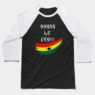 Ghana We Dey Baseball T-Shirt